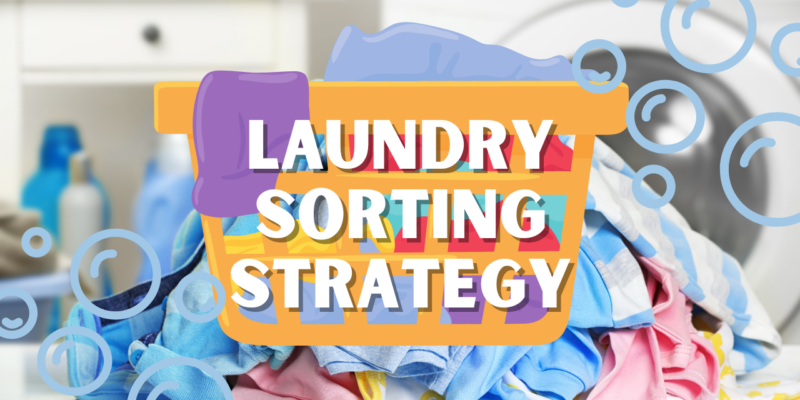 Laundry Sorting Strategy for Busy Homes