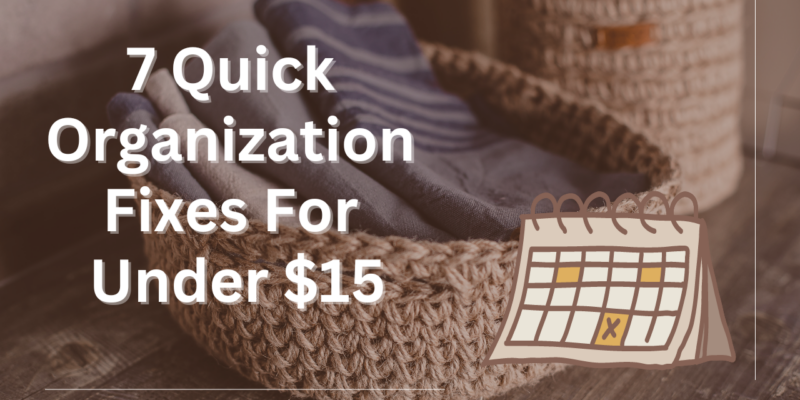 7 quick organization fixes for under $15