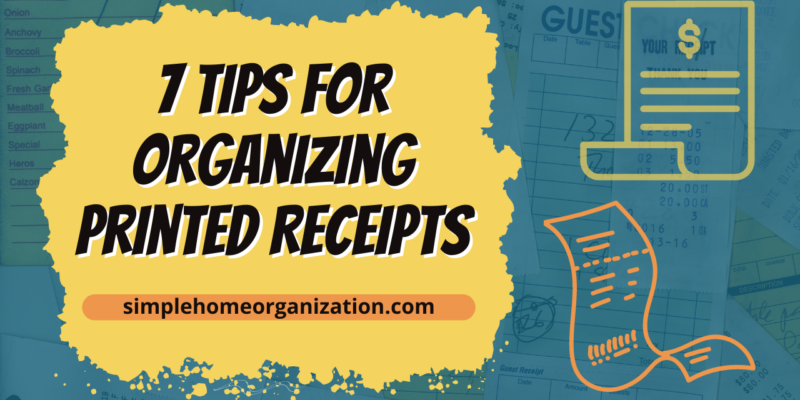 7 Tips for Organizing Printed Receipts
