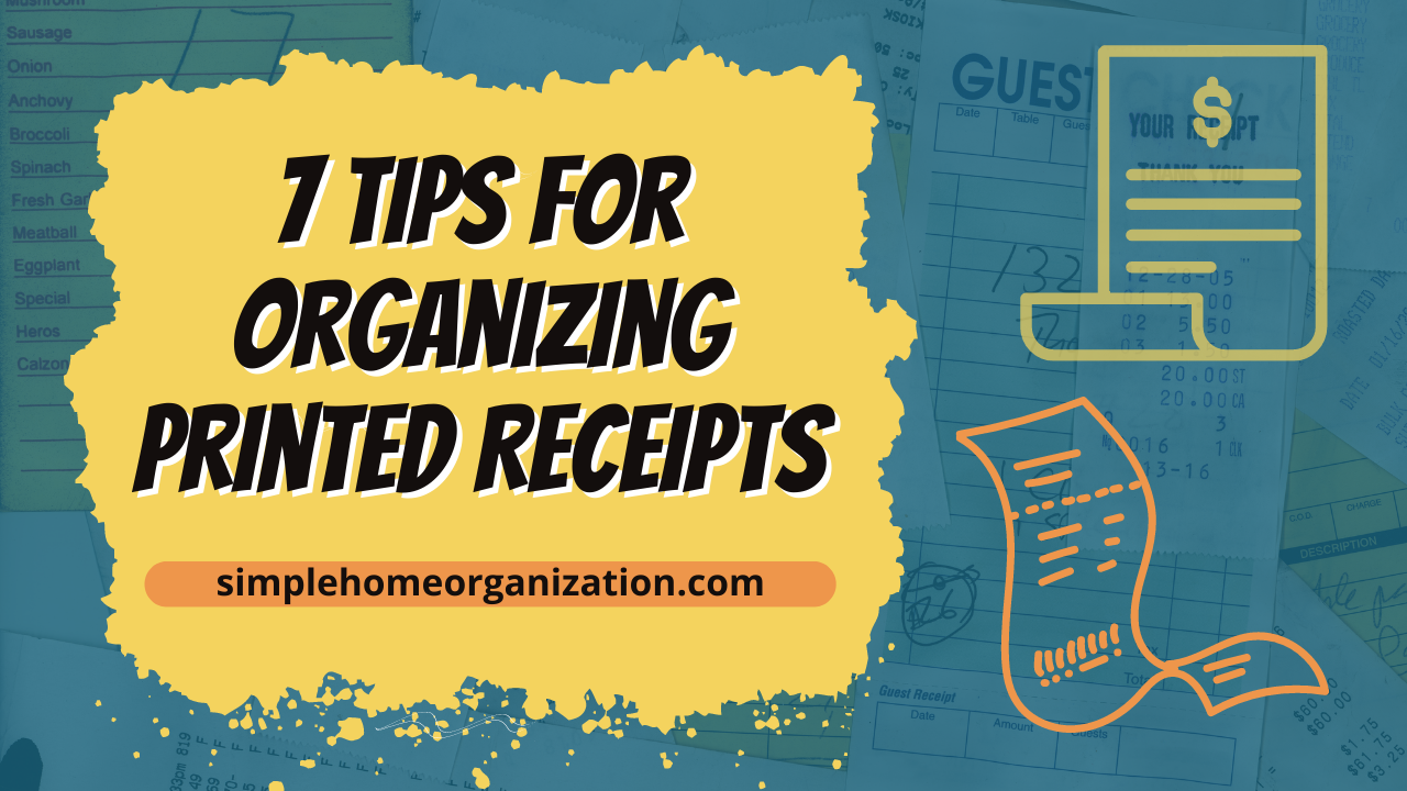 7 Tips for Organizing Printed Receipts