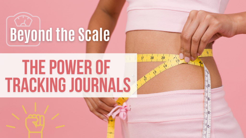 Unlocking the True Progress Beyond the Scale – The Power of Tracking Journals