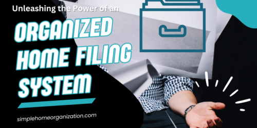 Unleashing the Power of an Organized Home Filing System